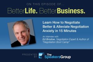 Better Life Better Business with Ed Brodow Negotiation Speaker Ed Brodow Helps You Negotiate Better